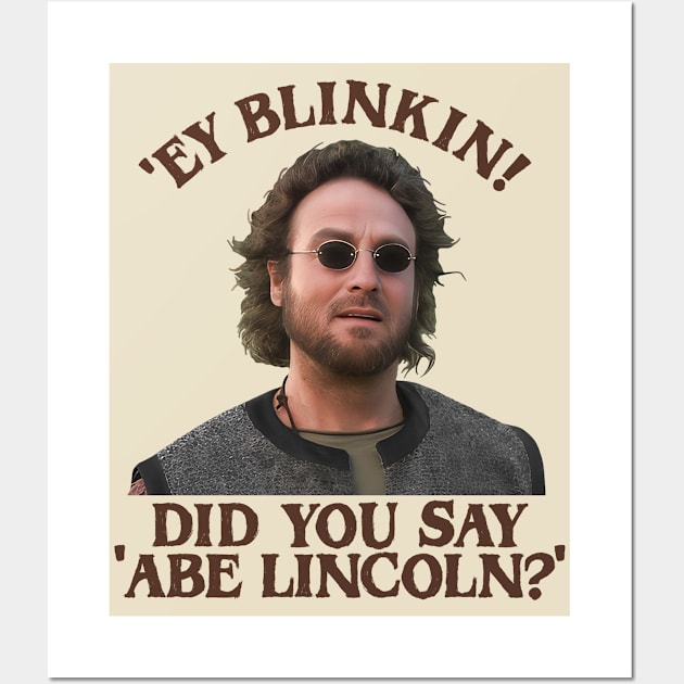 'Ey Blinkin! Did You Say Abe Lincoln? Wall Art by darklordpug